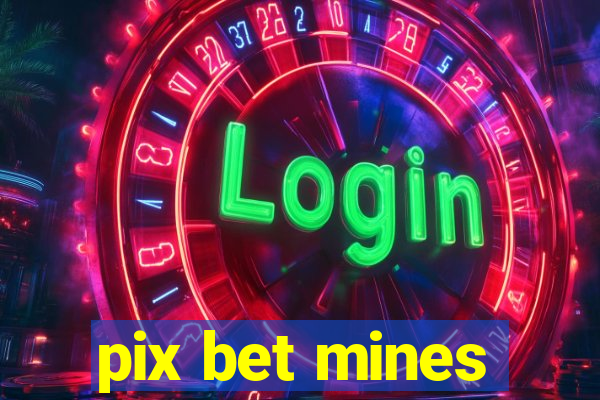 pix bet mines